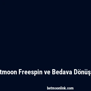 Betmoon Freespin ve Bedava Dönüşler